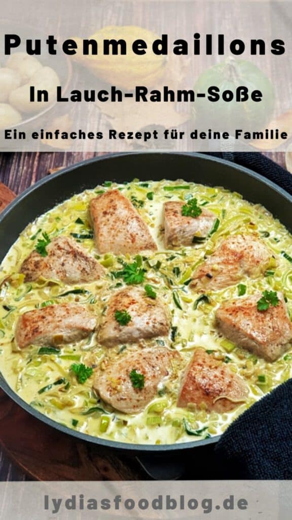 Puten Medaillons in Lauch-Rahm-Soße - Lydiasfoodblog